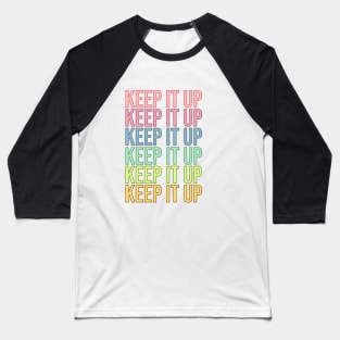 Keep It Up Baseball T-Shirt